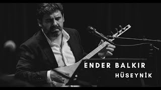 Ender Balkır  Hüseynikten Çıktım Şeher Yoluna [upl. by Eglanteen]