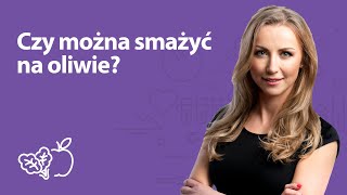 Czy można smażyć na oliwie  Iwona Wierzbicka  Porady dietetyka klinicznego [upl. by Eita]