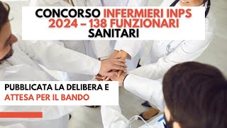 Concorso infermieri INPS 2024 138 Funzionari sanitari pubblicata la delibera e attesa per il bando [upl. by Goddart115]