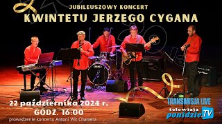 JUBILEUSZOWY KONCERT KWINTETU JERZEGO CYGANA  transmisja LIVE [upl. by Khalil516]