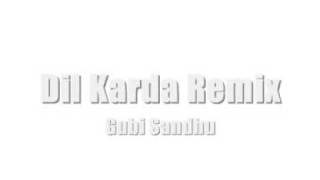 GUBI SANDHU  DIL KARDA REMIX [upl. by Tallbott]