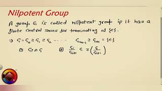 Nilpotent Group  Abstract Algebra  Nilpotent Group examples [upl. by Nrublim87]