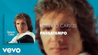 Roberto Carlos  Passatempo Áudio Oficial [upl. by Komsa887]