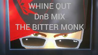 WHINE OUT  DnB MIX  THE BITTER MONK  BY BITTER MONK [upl. by Ycnuahc]