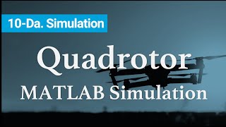 AE450 Lec10 Da MATLAB Simulation of a Quadrotor UAV Dynamics and Control [upl. by Lodovico]