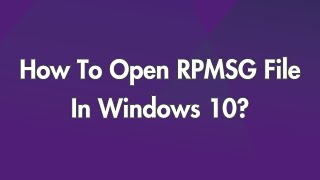 How To Open RPMSG File In Windows 10 [upl. by Eimiaj302]