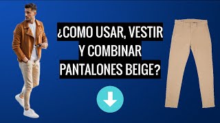 como USAR Y COMBINAR PANTALON BEIGE para hombres CHINOS PANTALON DE VESTIR Y JOGGERS vistelos así [upl. by Mavilia465]