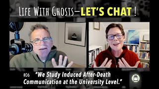 Life With Ghosts  LETS CHAT   006 Induced AfterDeath Communication Therapy [upl. by Dermot]