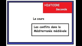 HISTOIRE Seconde Les conflits de la Méditerranée Médiévale [upl. by Haze]