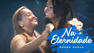 Na Eternidade  Bruna Karla  DVD Advogado Fiel  Clipe Oficial [upl. by Connors]