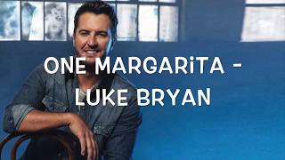 One Margarita  Luke Bryan Lyrics [upl. by Poock]