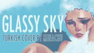 Tokyo Ghoul  Glassy Sky Turkish Cover by Minachu [upl. by Inaluahek]