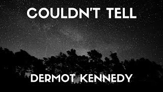 Dermot kennedy  Couldnt Tell Lyrics [upl. by Goto]