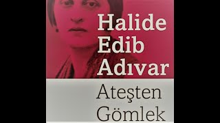 ATEŞTEN GÖMLEK HALİDE EDİP ADIVAR [upl. by Ilrebmik]