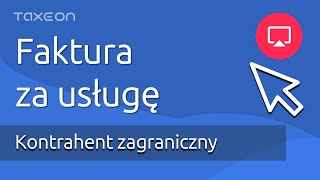 Faktura za usługę dla kontrahenta zagranicznego  podatnik VAT [upl. by Cochran]