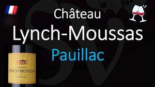 How to Pronounce Château Lynch Moussas CORRECTLY 1855 Pauillac Grand Cru Wine Pronunciation [upl. by Claman451]