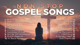 Non Stop Gospel Songs for Worship 🙏 8 Hours of Praise and Worship [upl. by Tempa190]