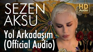 Sezen Aksu  Yol Arkadaşım Official Audio [upl. by Eustazio]