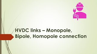 HVDC Links  Monopole Bipole Homopole connections [upl. by Karin]