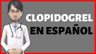 CLOPIDOGREL  Clopidogrel PARA QUE SIRVE  Clopidogrel EN ESPAÃ‘OL [upl. by Ayahsey]