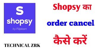 Shopsy का order cancel कैसे करें  How to cancel Shopsy order  technicalzrk video tech zrk [upl. by Thorrlow]