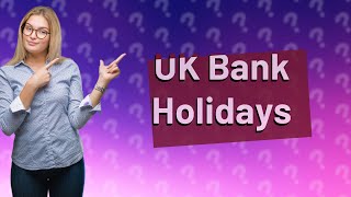 How many bank holidays are there in the UK each year [upl. by Topper]