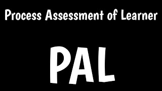 Process Assessment of Learner  PAL [upl. by Eirrahs264]