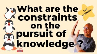 What constraints are there on the pursuit of knowledge  ToK Exhibition prompt 15 [upl. by Haerdna]