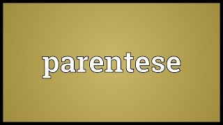 Parentese Meaning [upl. by Oidivo]