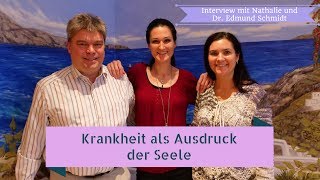 Krankheit als Sprache der Seele Psychosomatik Interview Dr Edmund und Nathalie Schmidt Teil 11 [upl. by Estrin]