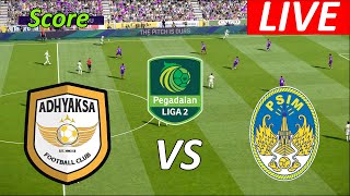 ADHYAKSA FC VS PSIM YOGYA LIGA 2 PEGADAIN EFOOTBAL LIVE SCORE [upl. by Eedyaj356]