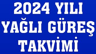 2024 Yılı Yağlı Güreş Takvimi [upl. by Ande]