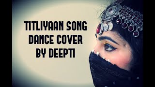 Titliaan Dance Cover by DeeptiNrityashaala [upl. by Ahsikym103]