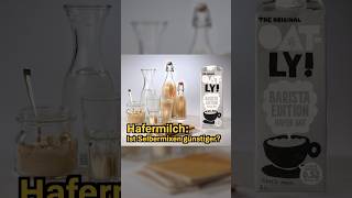 Hafermilch Schnelltest Ist Selbermixen günstiger Preisvergleich mit Oatly Stiftung Warentest [upl. by Lyndsie]