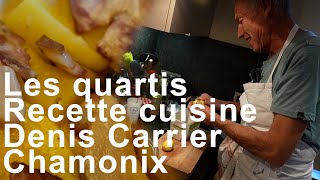 Les quartis Recette de cuisine tradition montagne Denis Carrier ChamonixMontBlanc [upl. by Durer]