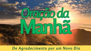 Oração da manhã de agradecimento por um novo dia [upl. by Aracat30]