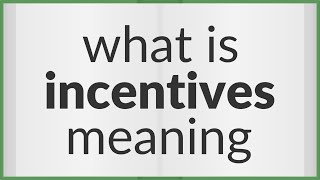 Incentives  meaning of Incentives [upl. by Inaliak]