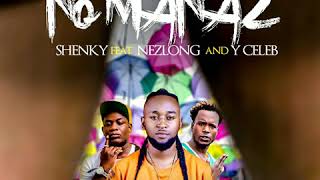 Shenky ft Nezlong  Y Celeb No Mannazpromo audio [upl. by Nye]