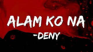 DENȲ  Alam Ko Na feat Just Hush Third Flo Lyrics [upl. by Jone582]