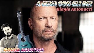 A CENA CON GLI DEI  BIAGIO ANTONACCI Minicover [upl. by Anaihr]