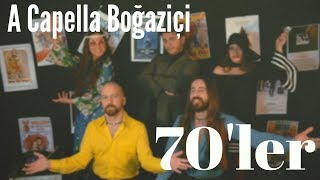 A Capella Boğaziçi  70ler [upl. by Drusus364]