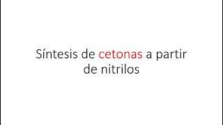 CETONAS A PARTIR DE NITRILOS  REACCIÓN DE NITRILOS CON COMPUESTOS ORGANOMETALICOS [upl. by Corney]