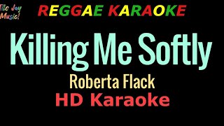 Killing Me Softly REGGAE KARAOKE  Roberta Flack HD Karaoke [upl. by Lenno]