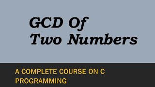 Program To Find GCD Of Two Numbers In C [upl. by Euh]