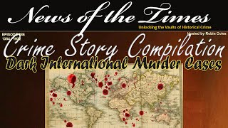 Dark International Murder Cases from 1384 to 1922  3 hour Compilation [upl. by Airrat444]