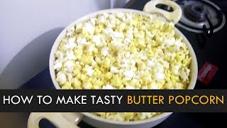 How to Make Tasty Butter Popcorn  Easy Homemade Popcorn Recipe [upl. by Etty]