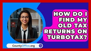 How Do I Find My Old Tax Returns On TurboTax  CountyOfficeorg [upl. by Aicillyhp]