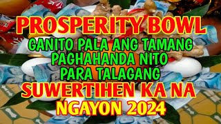 GANITO PALA ANG TAMANG PAGHAHANDA NG PROSPERITY BOWLPARA TALAGANG SWERTIHIN KANA NGAYONG 2024 [upl. by Ynnot]