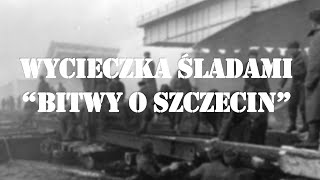 Wycieczka śladami quotBitwy o Szczecinquot z Michałem Rembasem [upl. by Seligman212]