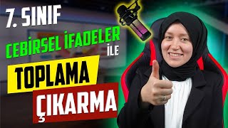 7 SINIF MATEMATİK  Cebirsel İfadeler ile Toplama ve Çıkarma [upl. by Sigsmond]